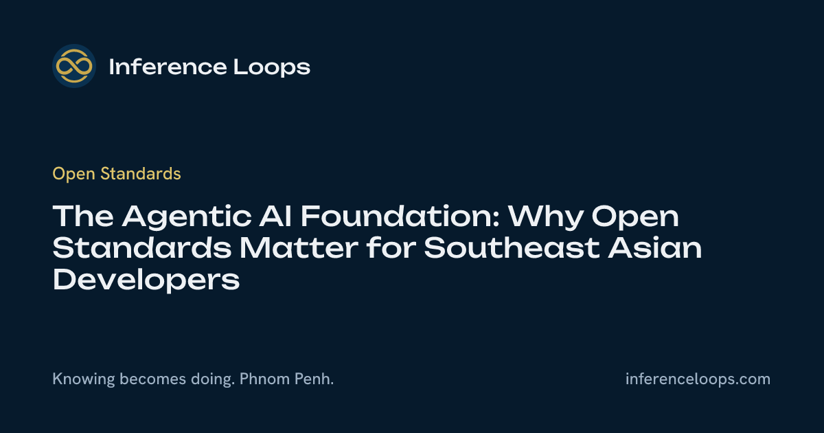 មូលនិធិ Agentic AI Foundation៖ ហេតុអ្វីស្តង់ដារបើកចំហមានសារៈសំខាន់សម្រាប់អ្នកអភិវឌ្ឍនៅអាស៊ីអាគ្នេយ៍