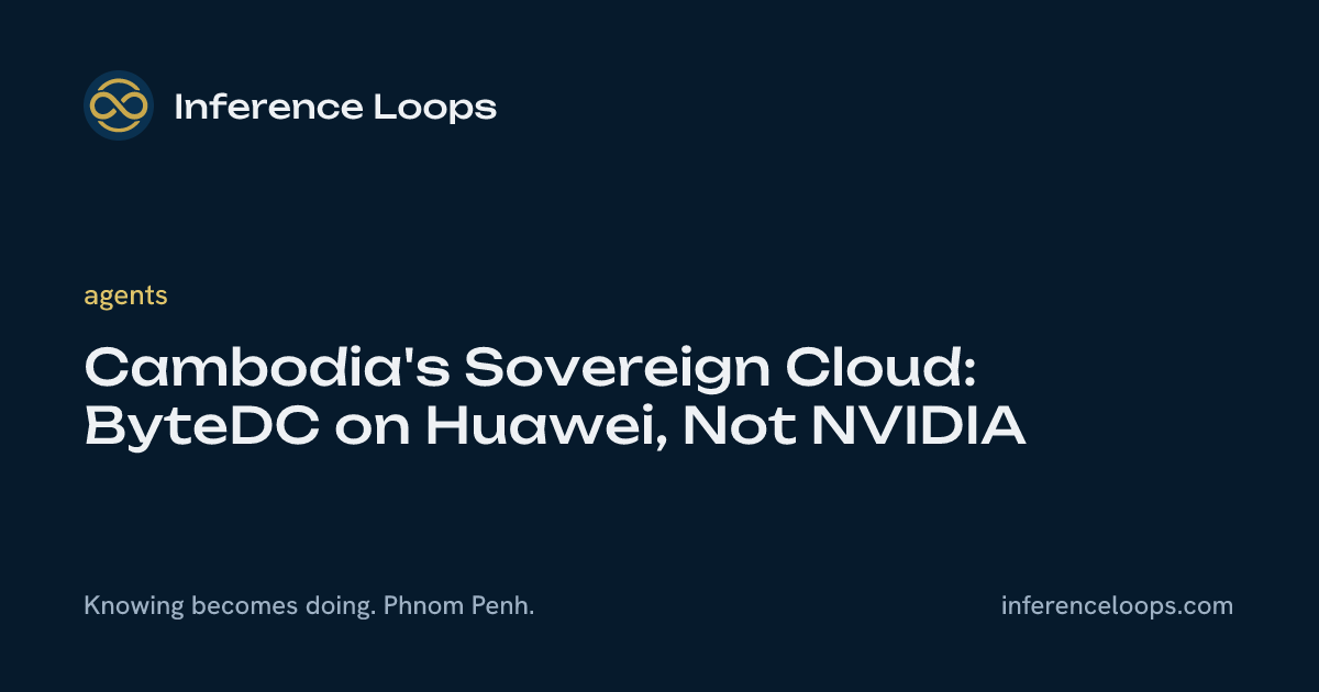 Sovereign Cloud របស់កម្ពុជា៖ ByteDC លើ Huawei មិនមែន NVIDIA