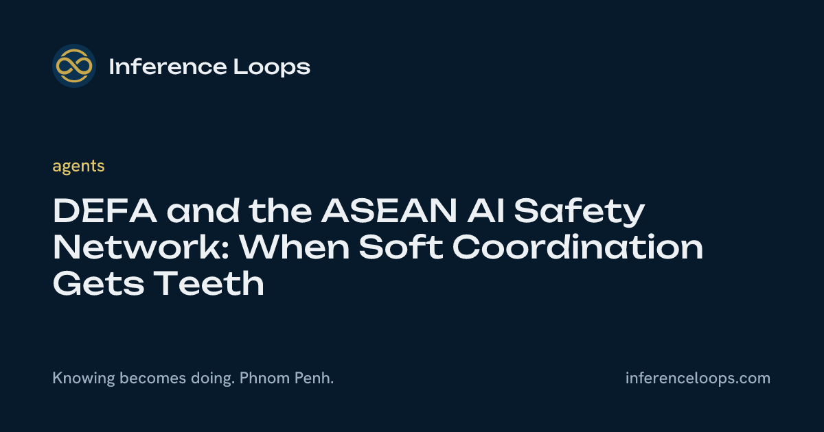 DEFA និងបណ្ដាញសុវត្ថិភាព AI របស់ ASEAN៖ ពេលការសម្របសម្រួលទន់ភ្លន់ចាប់ផ្ដើមមានធ្មេញ