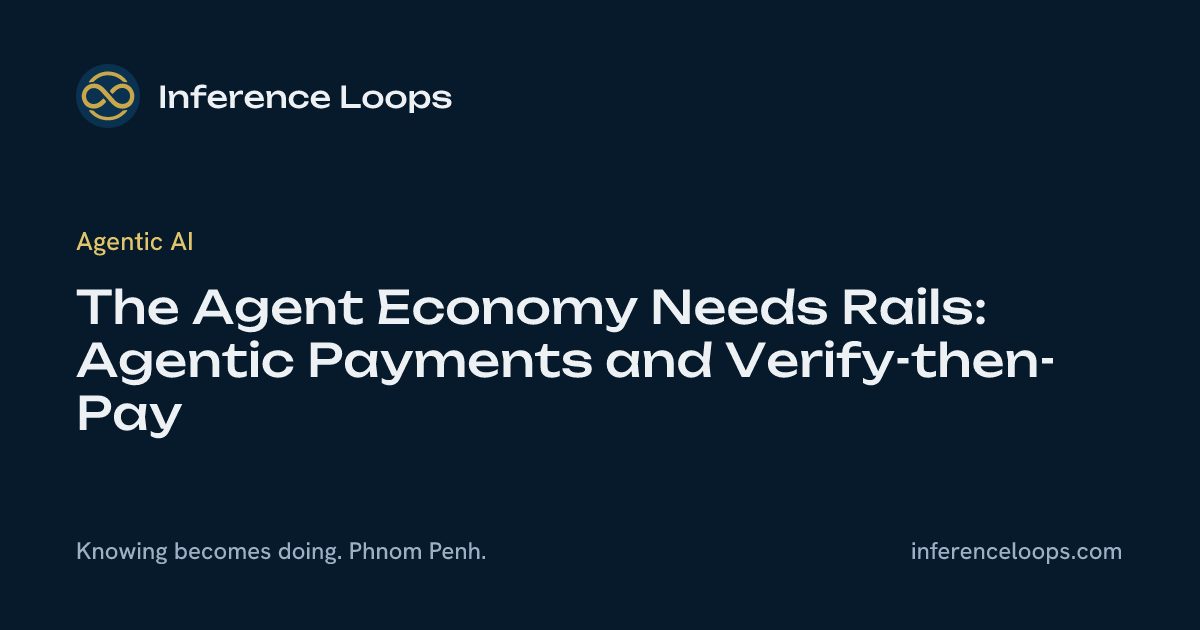 Agent Economy ត្រូវការផ្លូវដែក៖ Agentic Payments និង verify-then-pay